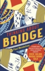 Thinking About Bridge : A thought-based approach to declarer play, defence and bidding judgement - eBook
