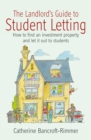 The Landlord's Guide to Student Letting : How to find an Investment Property and Rent It Out to Students - eBook