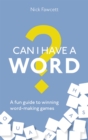 Can I Have a Word? : A Fun Guide to Winning Word Games - Book