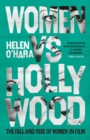 Women vs Hollywood : The Fall and Rise of Women in Film - eBook