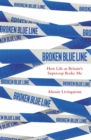 Broken Blue Line : How Life as Britain's Supercop Broke Me - Book