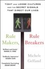 Rule Makers, Rule Breakers : Tight and Loose Cultures and the Secret Signals That Direct Our Lives - Book