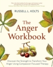 The Anger Workbook : Discover the Strength to Transform Your Anger Using Compassion Focused Therapy - Book