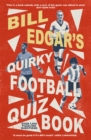 Bill Edgar's Quirky Football Quiz Book - Book