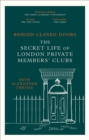 Behind Closed Doors : The Secret Life of London Private Members' Clubs - Book