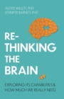 Rethinking the Brain : Exploring its Capabilities and How Much We Really Need - Book