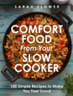 Comfort Food from Your Slow Cooker : Simple Recipes to Make You Feel Good - eBook