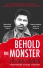 Behold the Monster : Confronting America's Most Prolific Serial Killer - Book