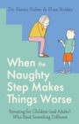 When the Naughty Step Makes Things Worse : Parenting for Children (and Adults) Who Need Something Different - Book