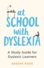 At School with Dyslexia : A Study Guide for Dyslexic Learners - Book
