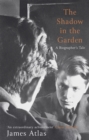 The Shadow in the Garden : A Biographer's Tale - Book