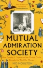 Mutual Admiration Society : How Dorothy L. Sayers and Her Oxford Circle Remade the World For Women - eBook