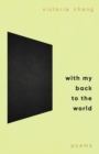 With My Back to the World : Shortlisted for the Forward Prize for Poetry 2024 - Book