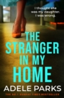 The Stranger In My Home : The stunning domestic noir from the No. 1 Sunday Times bestselling author of BOTH OF YOU - Book