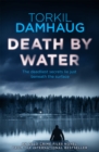 Death By Water (Oslo Crime Files 2) : An atmospheric, intense thriller you won't forget - Book