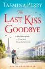 The Last Kiss Goodbye : From the bestselling author, the spellbinding story of an old secret and a journey to Paris - eBook