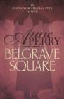 Belgrave Square (Thomas Pitt Mystery, Book 12) : A gripping mystery of blackmail and murder on the streets of Victorian London - eBook