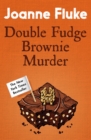 Double Fudge Brownie Murder (Hannah Swensen Mysteries, Book 18) : A captivatingly cosy murder mystery - eBook