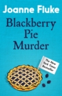 Blackberry Pie Murder (Hannah Swensen Mysteries, Book 17) : A delicious murder mystery - eBook