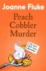 Peach Cobbler Murder (Hannah Swensen Mysteries, Book 7) : Rivalry and murder in a deliciously cosy mystery - eBook