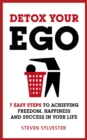 Detox Your Ego : 7 easy steps to achieving freedom, happiness and success in your life - Book