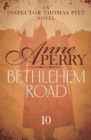Bethlehem Road (Thomas Pitt Mystery, Book 10) : A thrilling journey into the secrets at the heart of parliament - eBook