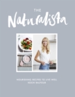 The Naturalista : Nourishing recipes to live well - eBook