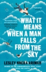 What It Means When A Man Falls From The Sky : From the Winner of the Caine Prize for African Writing 2019 - Book