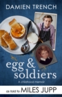 Egg and Soldiers : A Childhood Memoir (with postcards from the present) by Damien Trench - Book