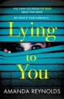 Lying To You : A gripping and tense psychological drama - Book