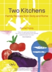 Two Kitchens : 120 Family Recipes from Sicily and Rome - eBook