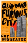 In Our Mad and Furious City : Winner of the International Dylan Thomas Prize - Book