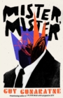 Mister, Mister : The new novel from the Booker Prize longlisted author of In Our Mad and Furious City - Book