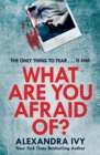 What Are You Afraid Of? : A thrilling, edge-of-your-seat page-turner - Book