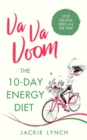 Va Va Voom : The 10-Day Energy Diet that will stop you feeling Tired All The Time - eBook