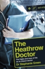 The Heathrow Doctor : The Highs And Lows Of Life As An Airport Doctor - eBook
