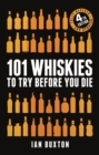 101 Whiskies to Try Before You Die (Revised and Updated) : 4th Edition - eBook