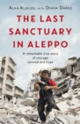 The Last Sanctuary in Aleppo : A remarkable true story of courage, hope and survival - eBook