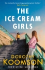 The Ice Cream Girls : a gripping psychological thriller from the bestselling author - Book