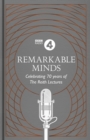 Remarkable Minds : A Celebration of the Reith Lectures - eBook
