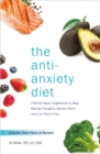 The Anti-Anxiety Diet : A Whole Body Programme to Stop Racing Thoughts, Banish Worry and Live Panic-Free - eBook