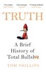Truth : A Brief History of Total Bullsh*t - eBook