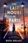 The Last Hours in Paris: The greatest story of love, war and sacrifice in this gripping World War 2 historical fiction - Book