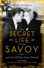 The Secret Life of the Savoy : and the D'Oyly Carte family - Book