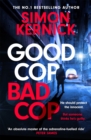 Good Cop Bad Cop : Hero or criminal mastermind? A gripping new thriller from the Sunday Times bestseller - Book