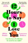 12 Hours To Say I Love You : Perfect for all fans of ONE DAY - Book