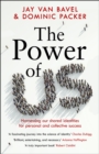 The Power of Us : Harnessing Our Shared Identities for Personal and Collective Success - Book