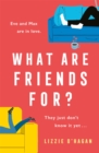 What Are Friends For? : An unforgettable, sweeping love story to fall in love with this summer - Book
