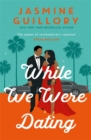 While We Were Dating : The sparkling fake-date rom-com from the 'queen of contemporary romance' (Oprah Mag) - Book