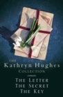 The Kathryn Hughes Collection : THE LETTER, THE SECRET and THE KEY - eBook